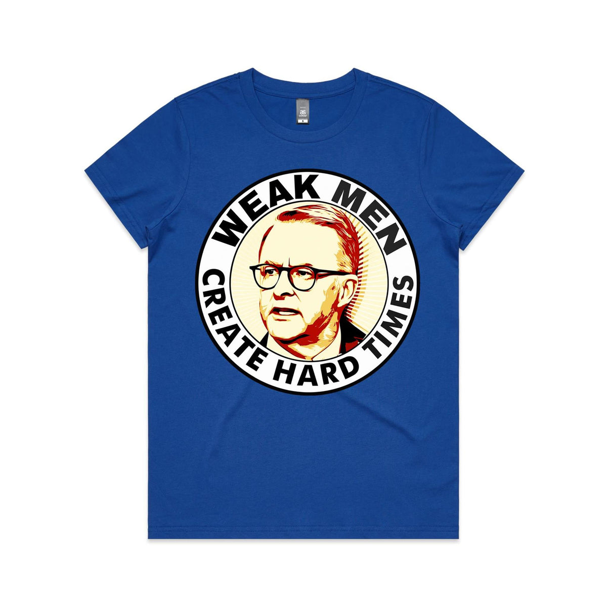 Women's Tee - Weak Men Create Hard Times