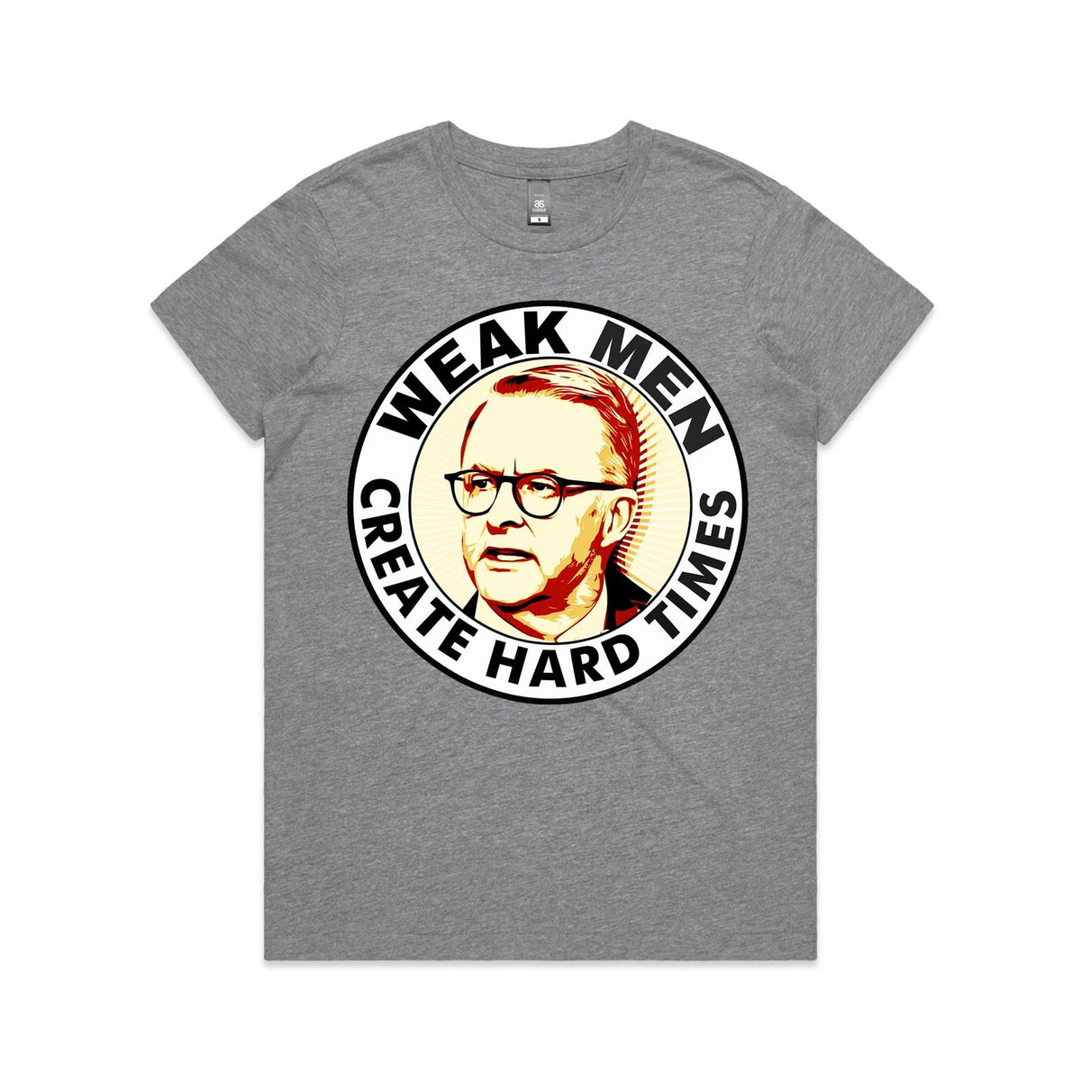 Women's Tee - Weak Men Create Hard Times