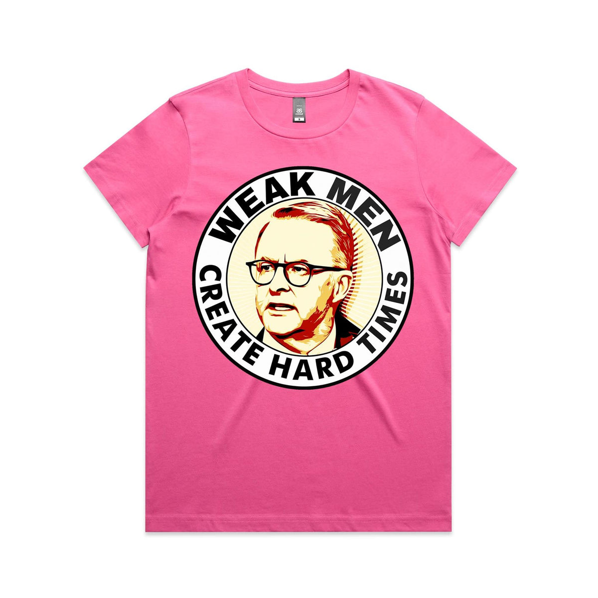 Women's Tee - Weak Men Create Hard Times