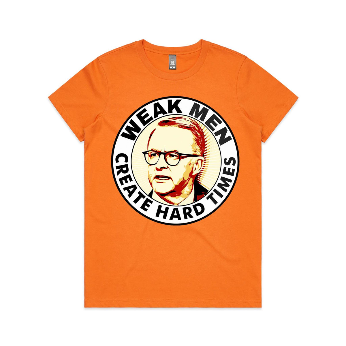 Women's Tee - Weak Men Create Hard Times