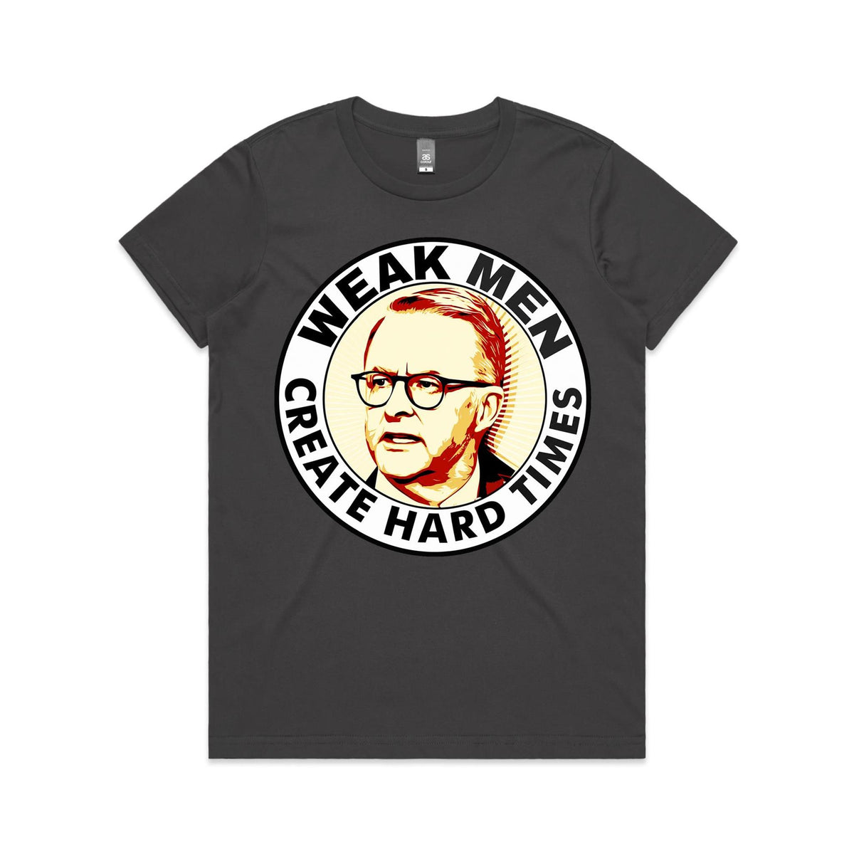 Women's Tee - Weak Men Create Hard Times