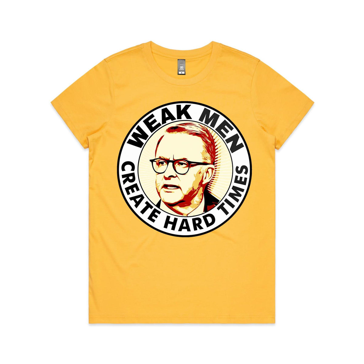 Women's Tee - Weak Men Create Hard Times